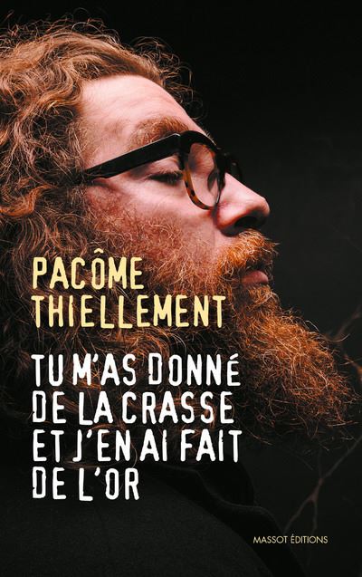 Tu m'as donné de la crasse et j'en ai fait de l'or - Pacôme Thiellement - broché