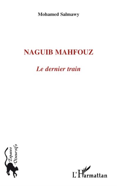 Naguib Mahfouz, le dernier train