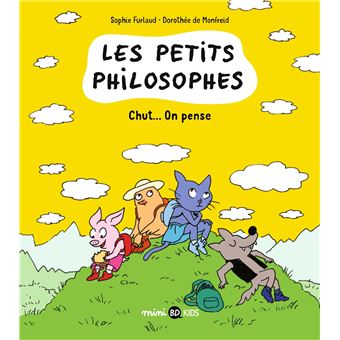 Les P Tits Philosophes Chut On Pense Deel 02 Les Petits Philosophes Sophie Furlaud Dorothee De Monfreid Paperback Boek Alle Boeken Bij Fnac Be