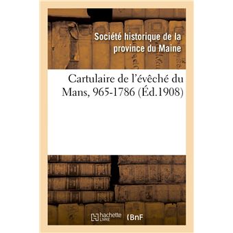 Cartulaire de l'évêché du Mans, 965-1786