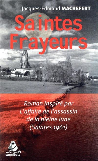 Saintes frayeurs l'affaire de l'assassin de la pleine lune