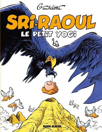 Sri Raoûl, le petit Yogi - On ne médite pas à table ! - Michel Gaudelette - cartonné