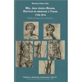 Moi, Jean Joseph Reisser, docteur en médecine à Thann : 1750-1816