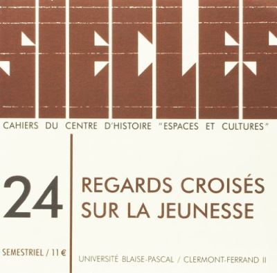 Siecles, n  24/2006. regards croises sur la jeunesse