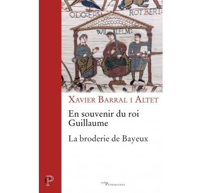 En souvenir du roi Guillaume. La broderie de Bayeux
