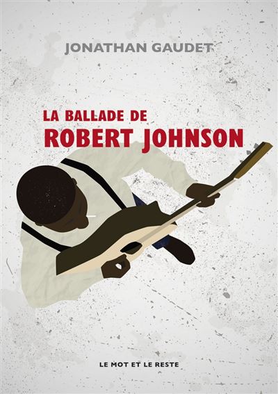 La Ballade de Robert Johnson - Jonathan Gaudet - broché