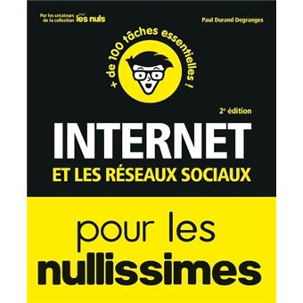 Internet et les réseaux sociaux Pour les Nullissimes, 2e