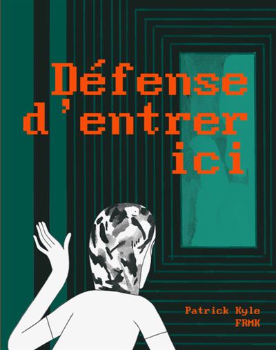 Défense d'entrer ici - Patrick Kyle - cartonné