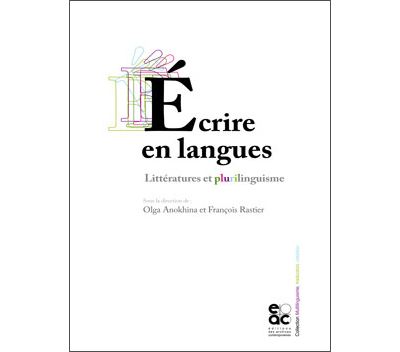 Écrire en langues littérature et plurilinguisme