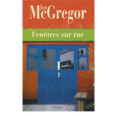 Fenêtres sur rue - Jon McGregor - Rivages - Poche - Roman