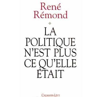 La Politique n'est plus ce qu'elle était - René Rémond - (donnée non spécifiée)