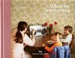 When We Were Young