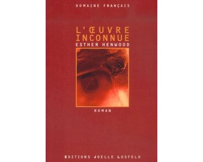 L'Œuvre inconnue - Esther Henwood - broché