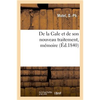 De la Gale et de son nouveau traitement, mémoire