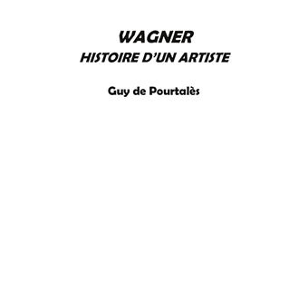 Wagner, histoire d'un artiste