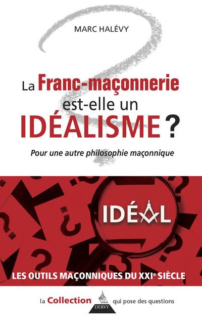 La franc-maçonnerie est-elle un idéalisme ? - Marc Halévy - broché