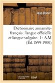 Dictionnaire annamite-français : langue officielle et langue vulgaire. 1 : A-M (Éd.1899-1900)