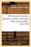 Dictionnaire comique, satyrique, critique, burlesque, libre et proverbial (Éd.1750)