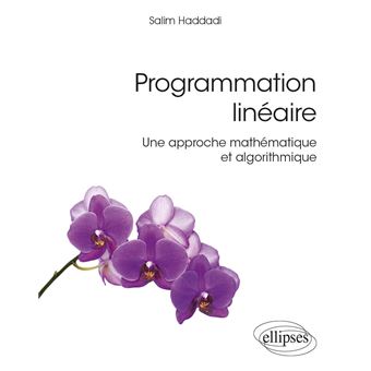 Programmation linéaire - Une approche mathématique et algorithmique
