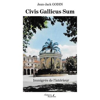 Civis Gallicus Sum - Immigrés de l'intérieur