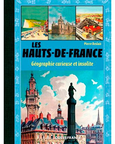 Les hauts-de-france geographie curieuse et insolite