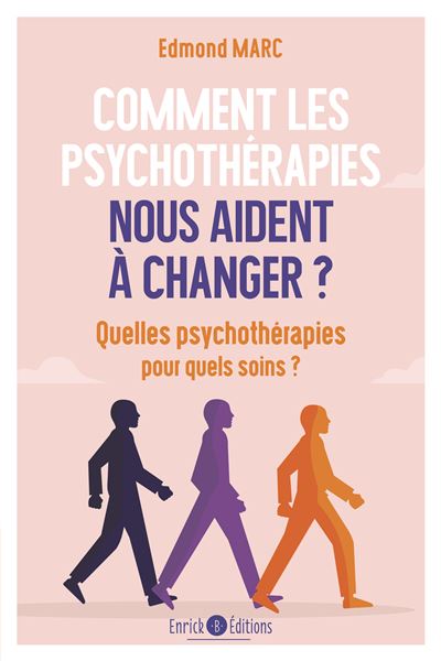 Comment les psychothérapies nous aident à changer ? - Edmond Marc - broché
