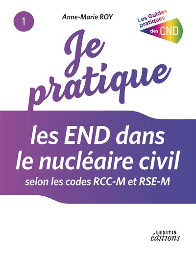 Je pratique les END dans le nucléaire civil selon les codes RCC-M et ...