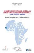 Le conseil constitutionnel sénégalais dans un contexte d'intégration régionale: Passé, Présent, Devenir.