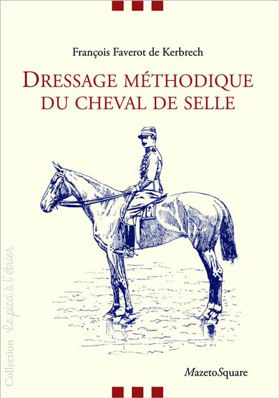 Dressage méthodique du cheval de selle - François Faverot De Kerbrech - broché