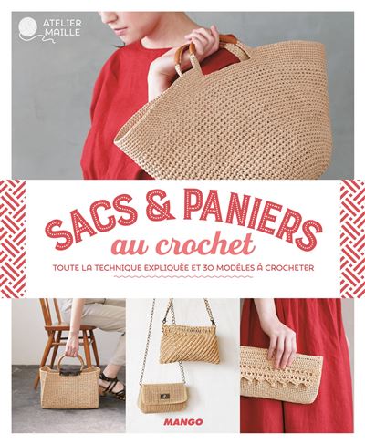 Sacs et paniers au crochet. Toute la technique expliquée et 30 modèles à crocheter -  Nippan IPS - broché