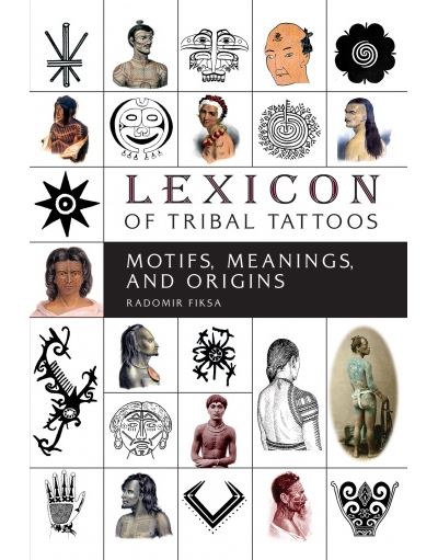 Lexicon of tribal tattoos:motifs meanings and origins