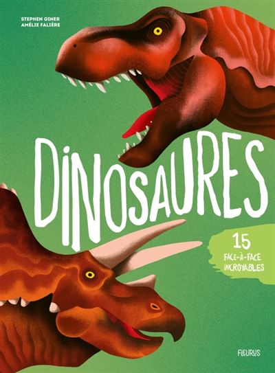 Couverture de Dinosaures : 15 face-à-face incroyables !