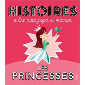 Histoires à lire avec papa et maman - Les princesses