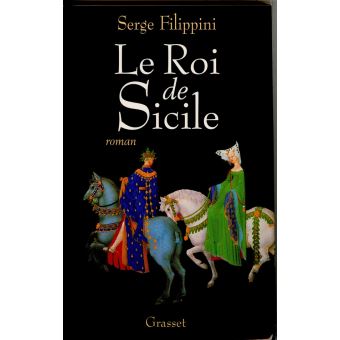 Le roi de Sicile broché Serge Filippini Achat Livre ou ebook fnac