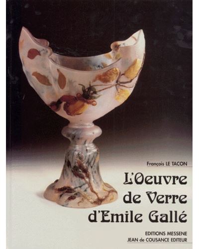 洋書 Le verre en France d'Emile Galle L'oeuvre de verre d'Emile Gallé - François Le Tacon - Achat