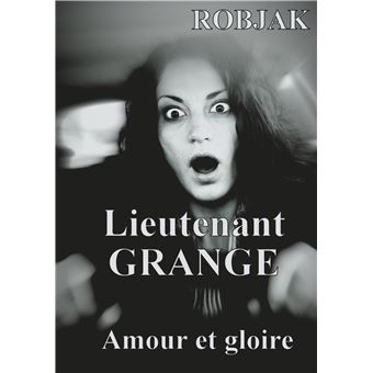 Lieutenant GRANGE - Amour et gloire