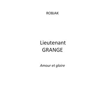 Lieutenant GRANGE - Amour et gloire