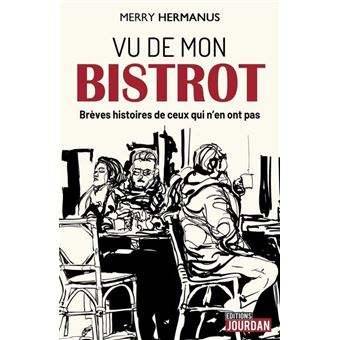 Vu du bistrot - Brèves histoires de ceux qui n'en ont pas
