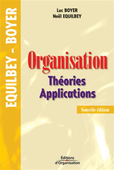 Organisation Théories - Applications - broché - Luc Boyer, Noël Organisation Théories - Applications - broché - Luc Boyer, Noël