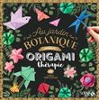 Origami thérapie - Au jardin botanique