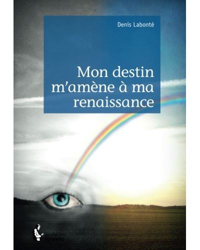 Mon destin m'amène à ma renaissance