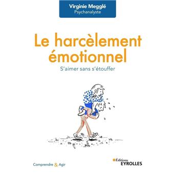 Le Harcelement Emotionnel S Aimer Sans S Etouffer Broche Virginie Meggle Achat Livre Ou Ebook Fnac Le Harcelement Emotionnel S Aimer Sans S Etouffer Broche Virginie Meggle Achat Livre Ou Ebook Fnac
