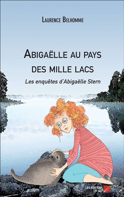 Abigaëlle au pays des mille lacs - Laurence Belhomme - broché