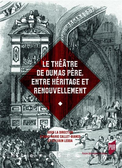 Le théâtre de Dumas père, entre héritage et renouvellement - Anne-Marie Callet-Bianco - broché
