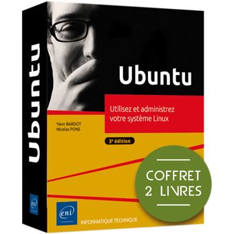 Ubuntu - Coffret de 2 livres : Utilisez et administrez votre système Linux (3e édition)