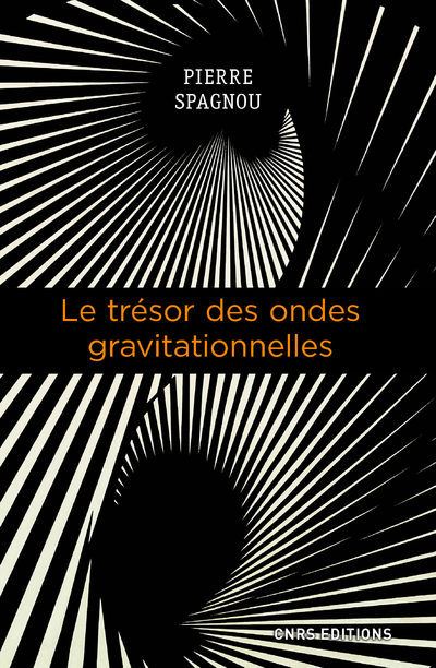 Le trésor des ondes gravitationnelles - Pierre Spagnou - broché