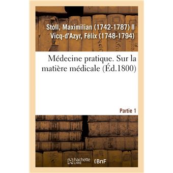 Médecine pratique. Sur la matière médicale. Partie 1