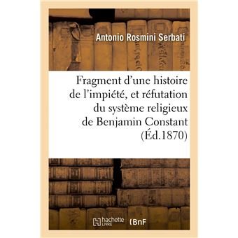 Fragment d'une histoire de l'impiété, et réfutation du système religieux de Benjamin Constant
