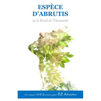 Espèce d'Abrutis ou le Réveil de l'Humanité