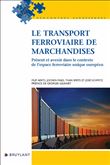 Le transport ferroviaire de marchandises - Présent et avenir dans le contexte de l'espace ferroviair